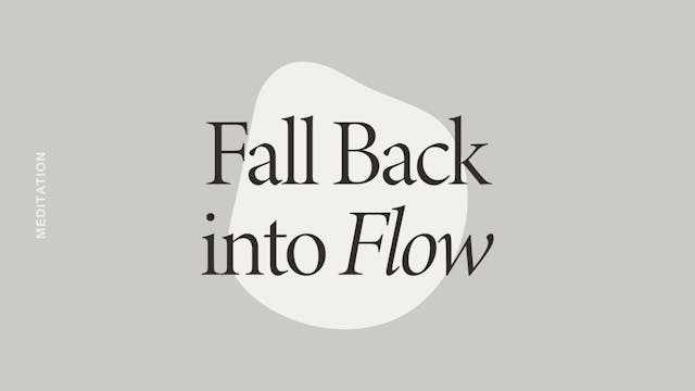Fall back into Flow Meditation