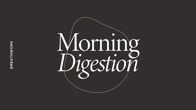 Breathwork: Morning Digestion *new*