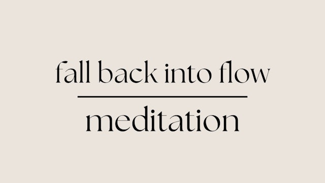 Fall back into Flow Meditation