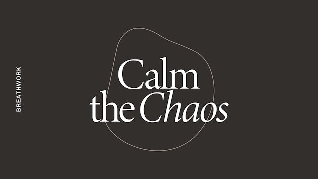 Breathwork: Calm the Chaos
