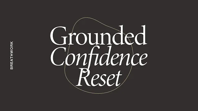 Sunday: Breathwork: Grounded Confiden...