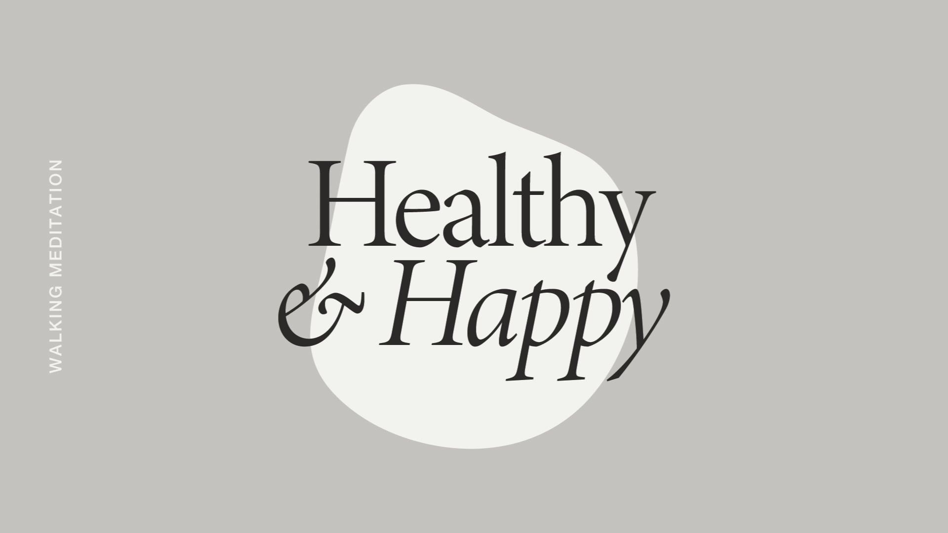 Happy & Healthy Walking Meditation