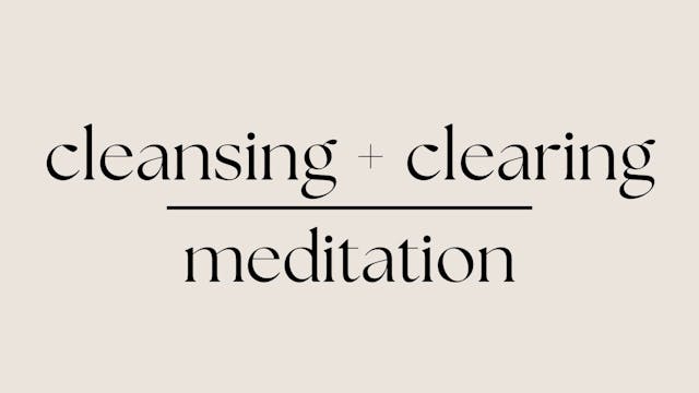 Cleansing + Clearing Meditation