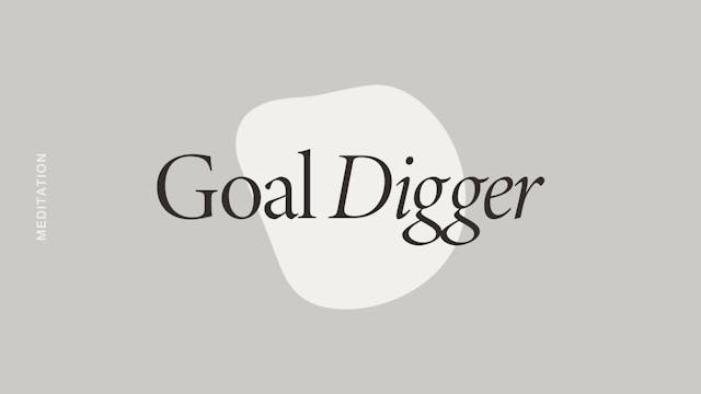 Goal Digger Meditation