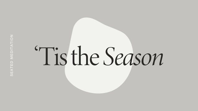 Friday: 'Tis the Season Meditation *new*