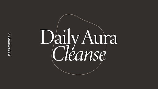 Wednesday: Breathwork: Daily Aura Cle...