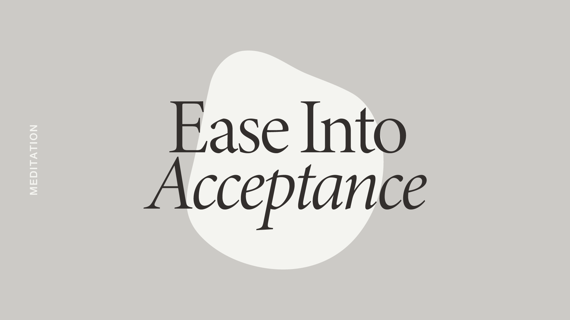 Ease into Acceptance Meditation