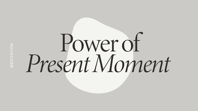Power of the Present Moment Meditation