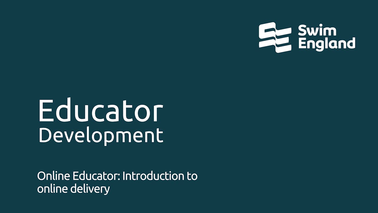 Online Educator Introduction to online delivery Swim England
