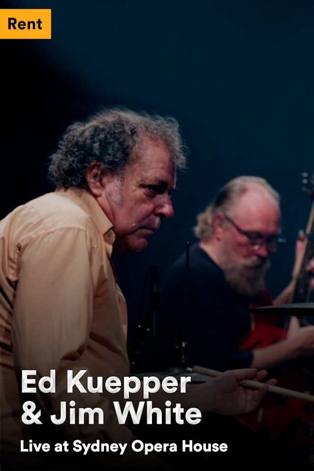 Ed Kuepper & Jim White: Live at Sydney Opera House