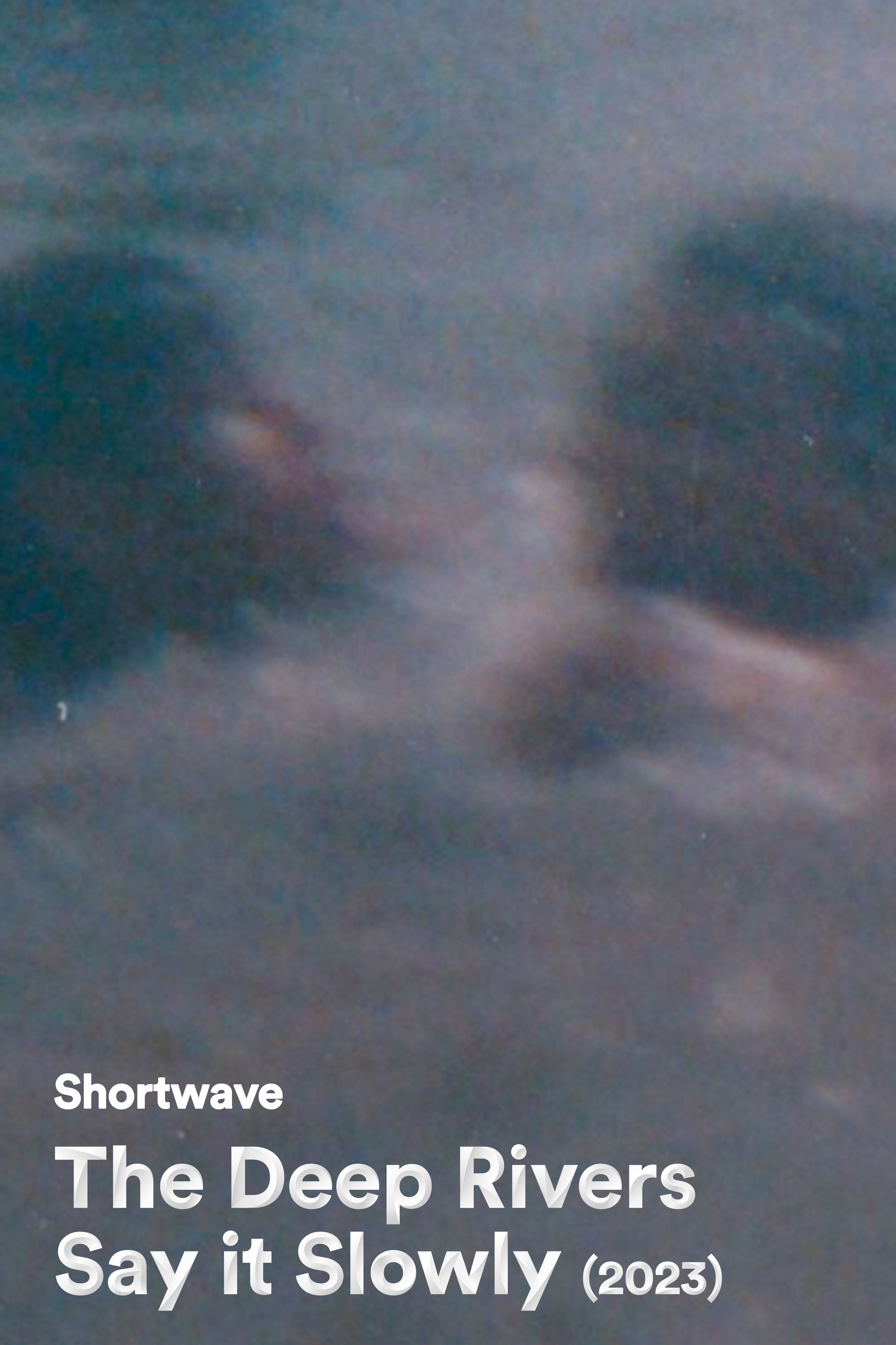 Shortwave: Claudia Nicholson - The Deep Rivers Say it Slowly (2023)