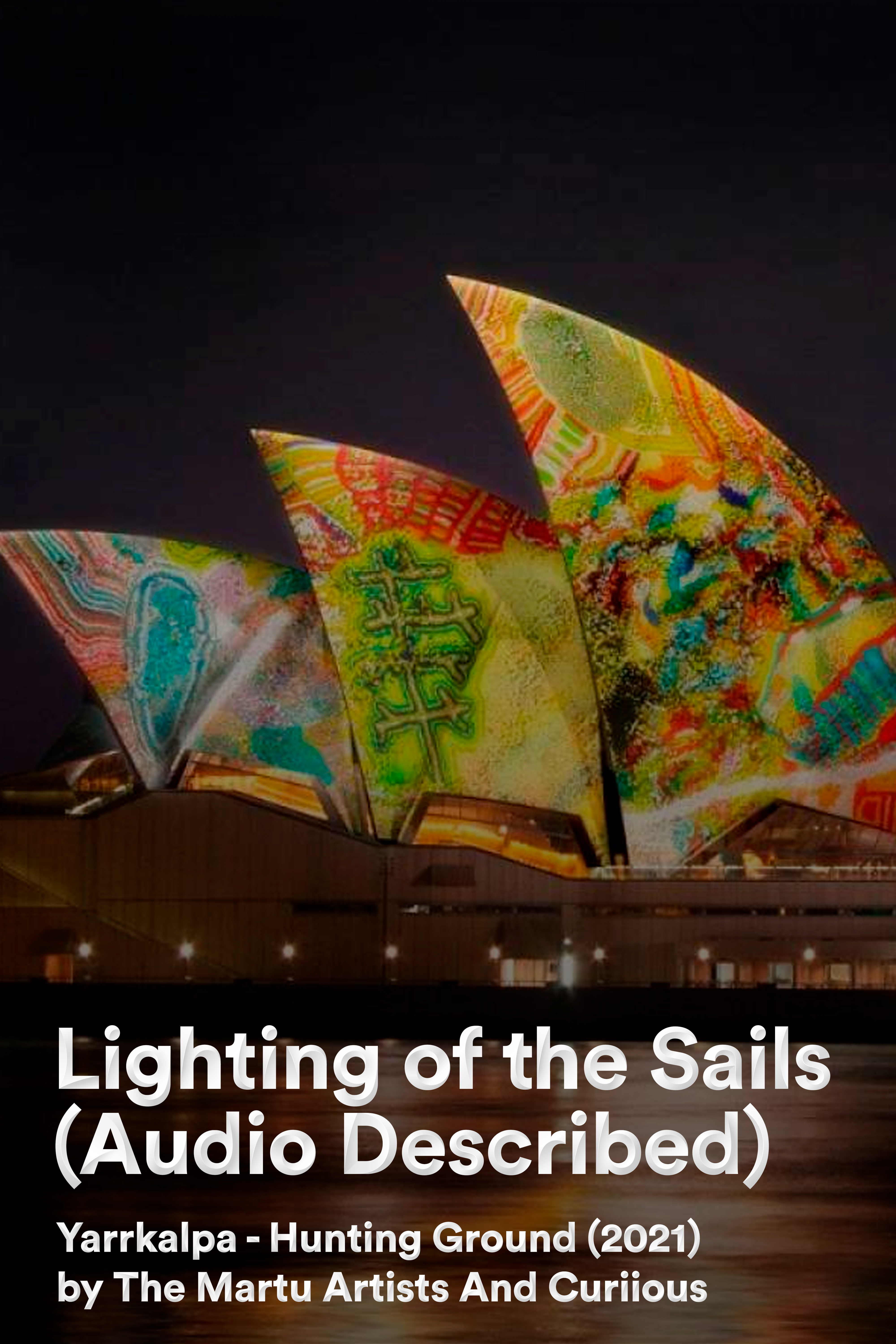 Lighting of the Sails 2022: Yarrkalpa - Hunting Ground, 2021: Audio Described