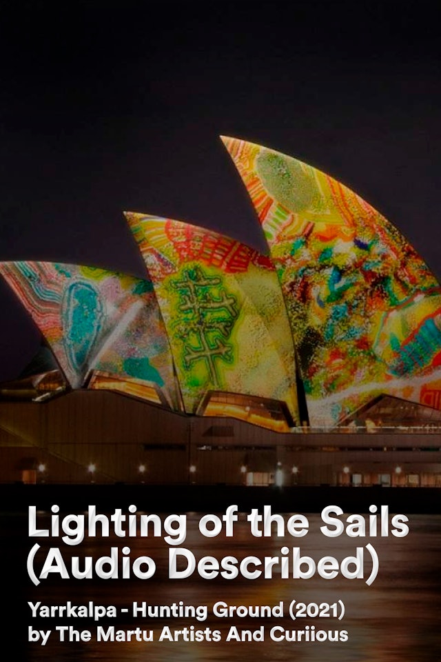 Lighting of the Sails 2022: Yarrkalpa - Hunting Ground, 2021: Audio Described