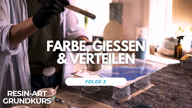 ResinArt Grundkurs: Folge 3 - Farbe, Gießen & Verteilen