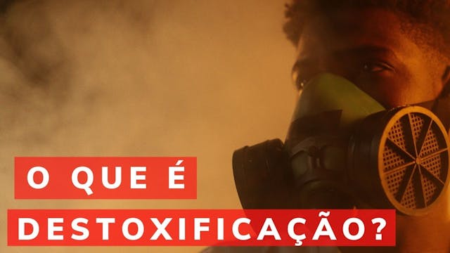 O QUE É DESTOXIFICAÇÃO?