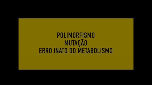 Polimorfismo, mutação ou erro inato...