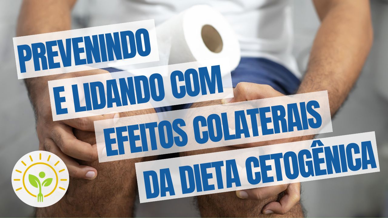 Contornando os efeitos colaterais da dieta cetogênica