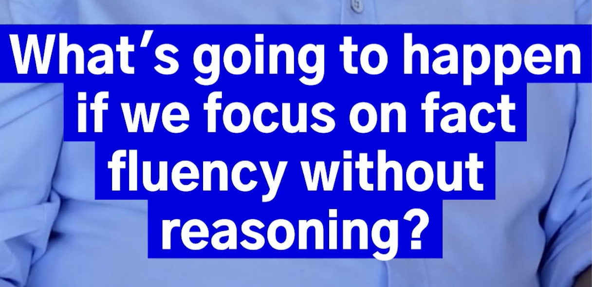 What's going to happen if we focus on fact fluency without reasoning?
