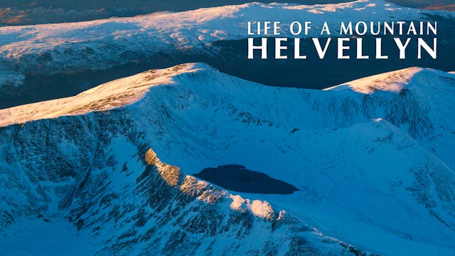 Life of a Mountain - Helvellyn - Director's Cut