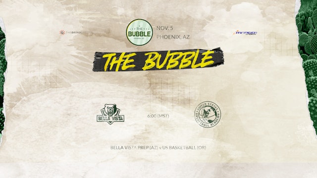 The Bubble: Phoenix-Bella Vista vs US Basketball