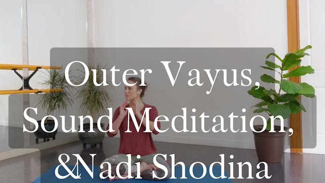 Outer Vayus, Sound meditation, & Nadi...
