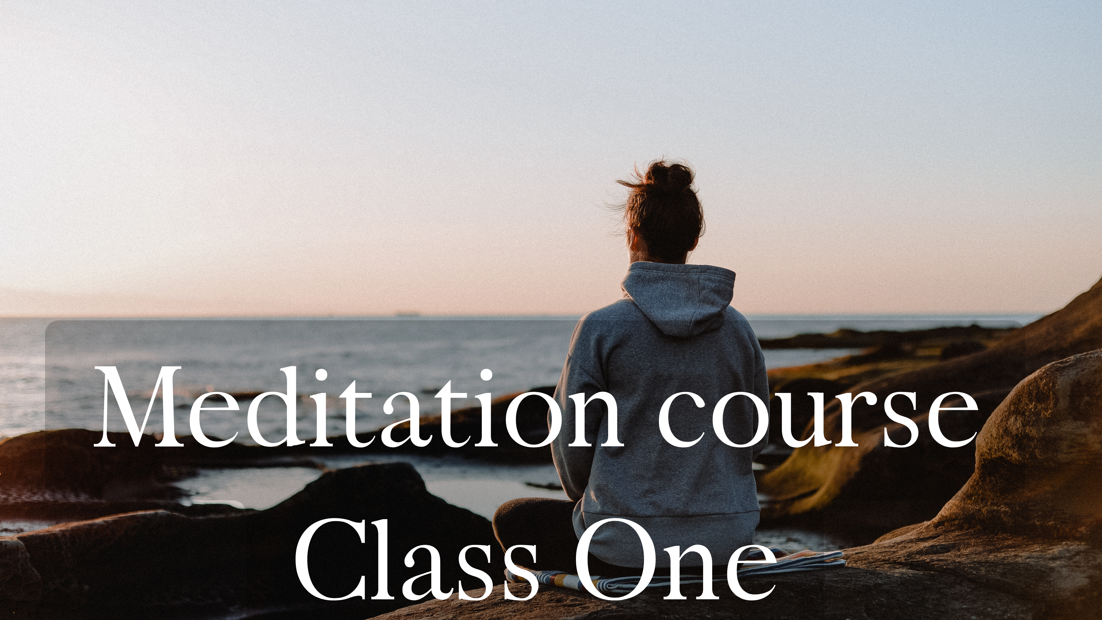 Meditation course class #1