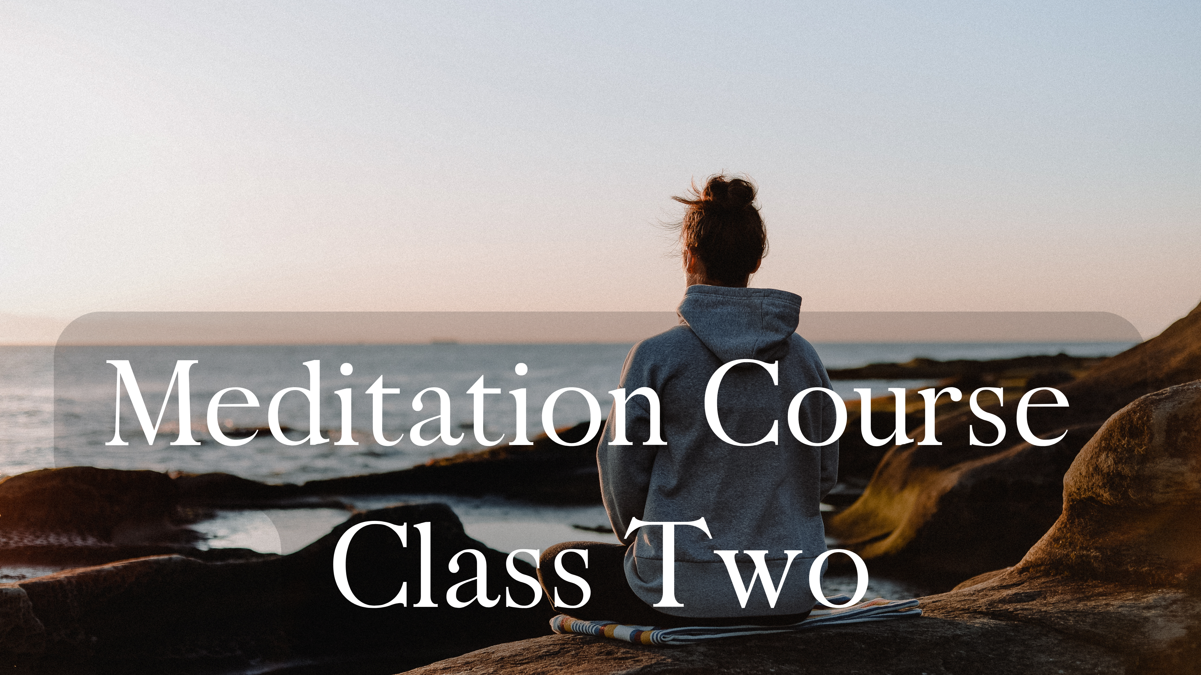 Meditation Course Class #2