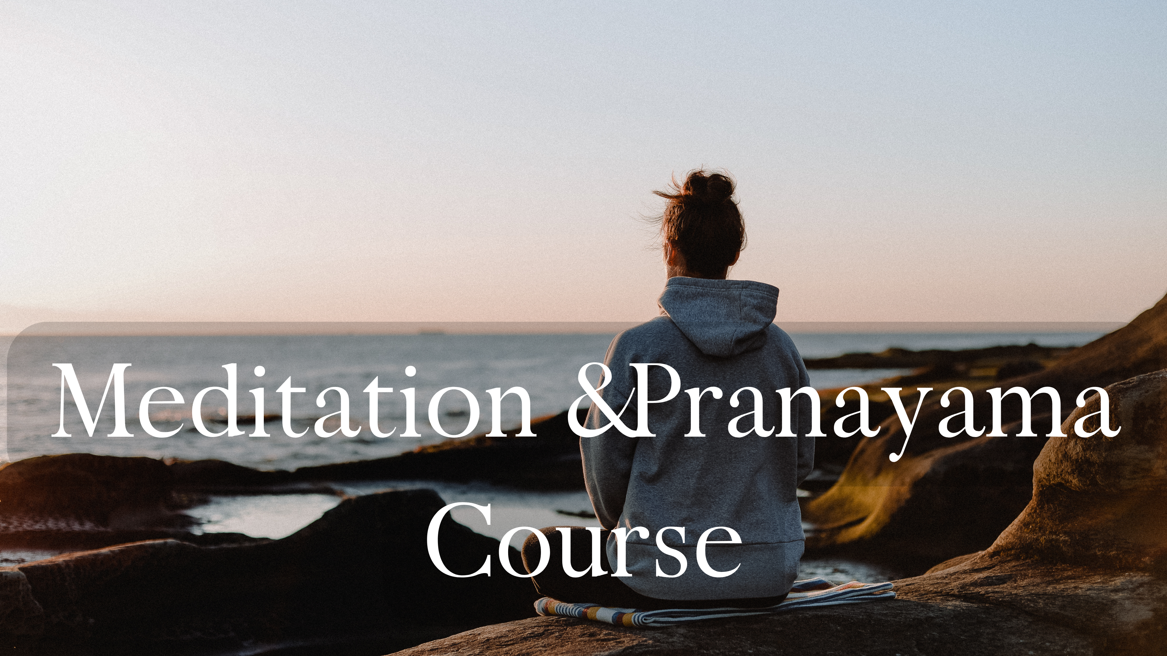 Meditation & Pranayama Course ~ Vijnana Yoga