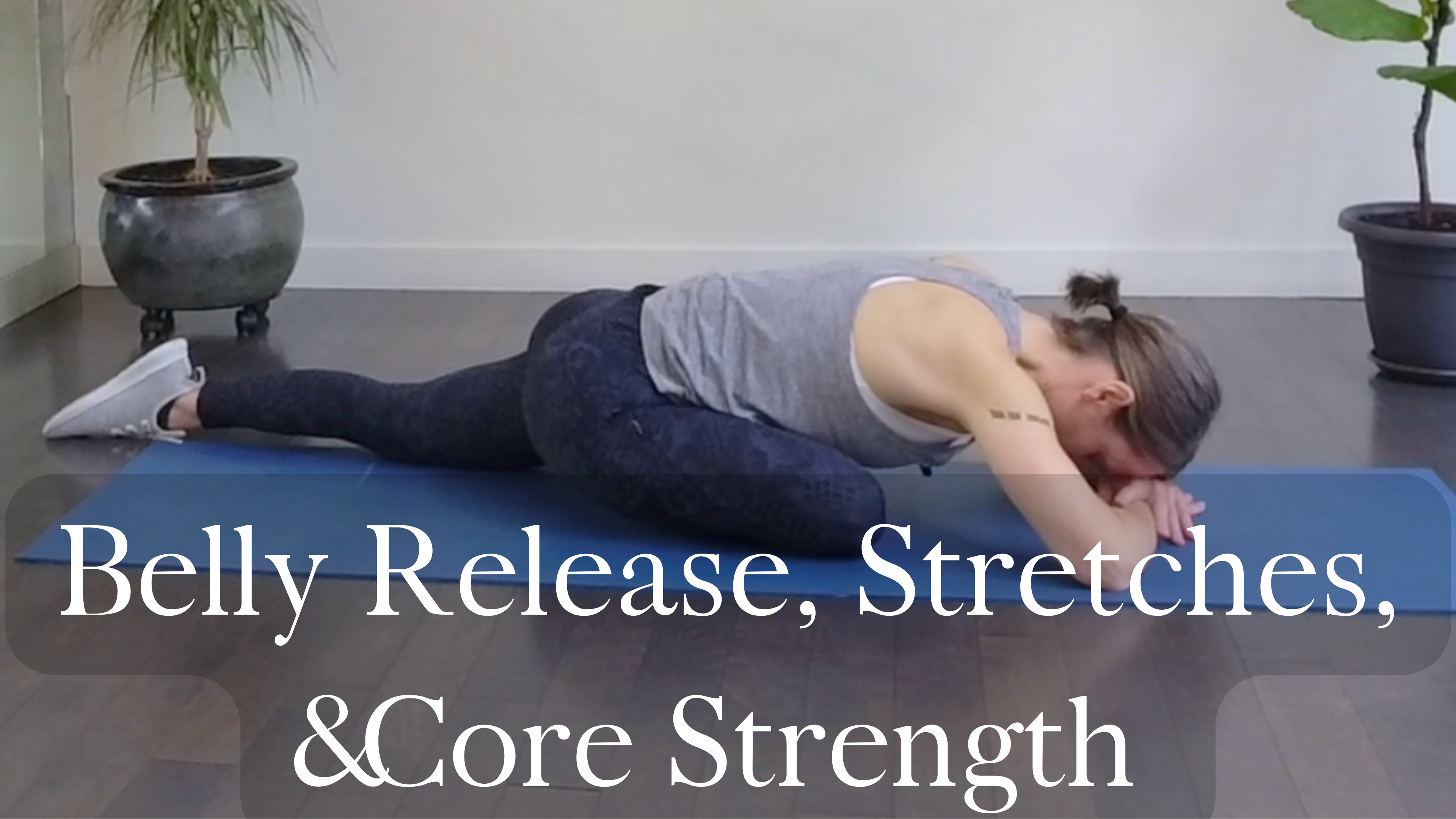 20-Minute Belly Release, Stretches and Core Strength