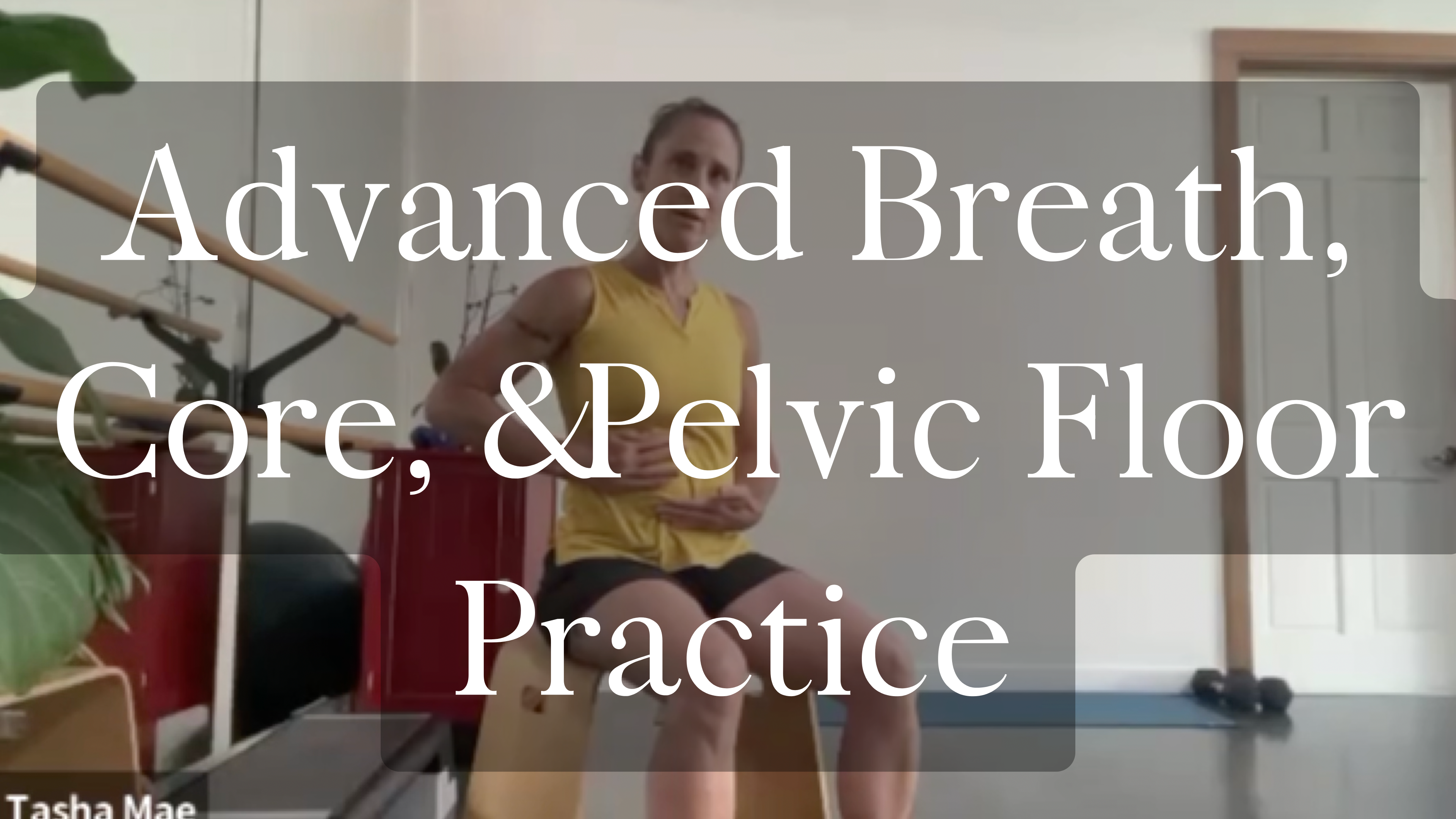 Advanced Breath, Core, and Pelvic Floor Practice 