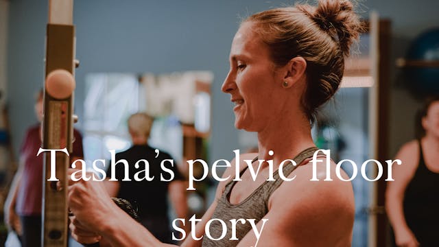 Tasha's Pelvic Floor Story / Aug 2022