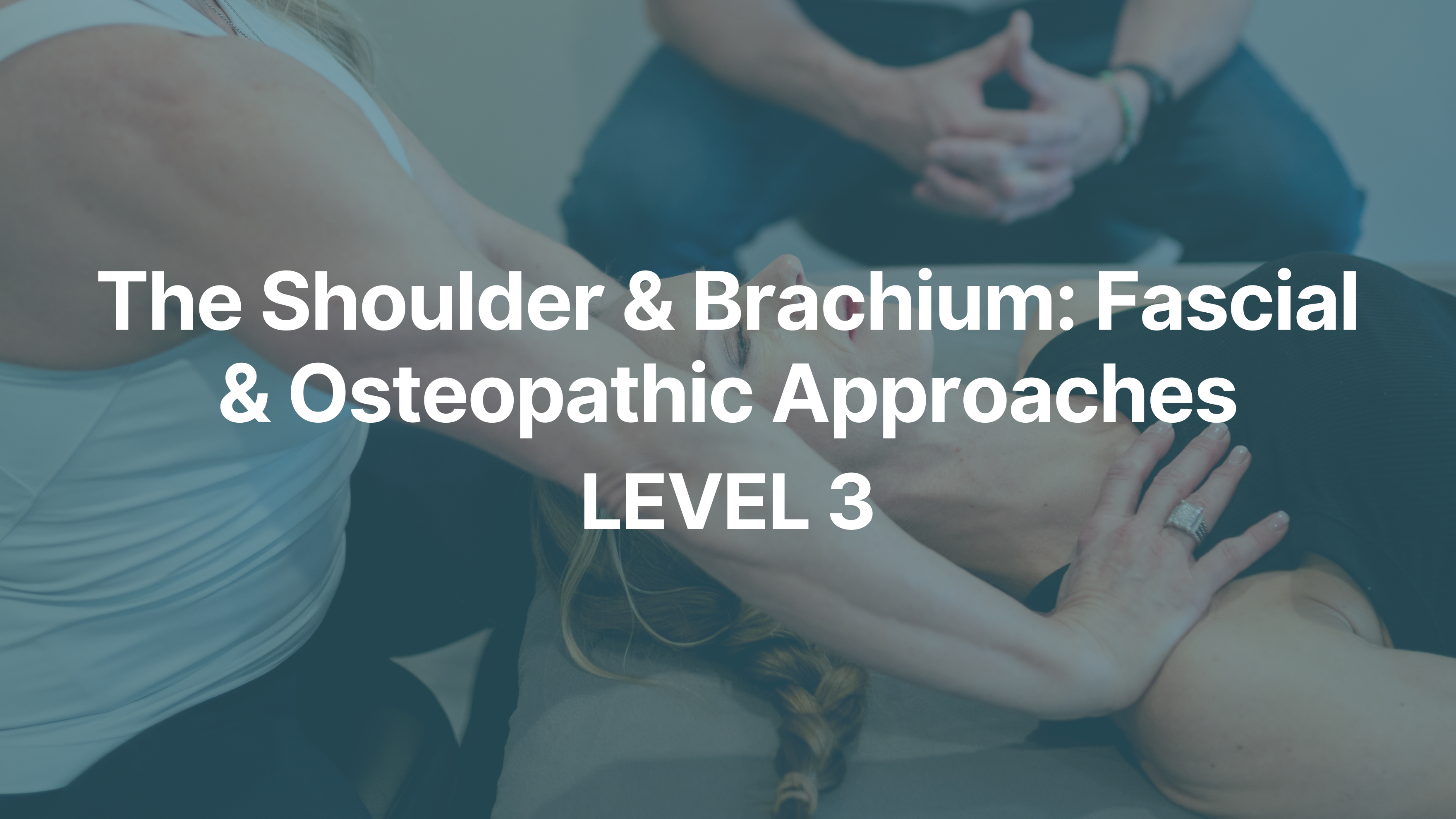 The Shoulder & Brachium: Fascial & Osteopathic Approaches