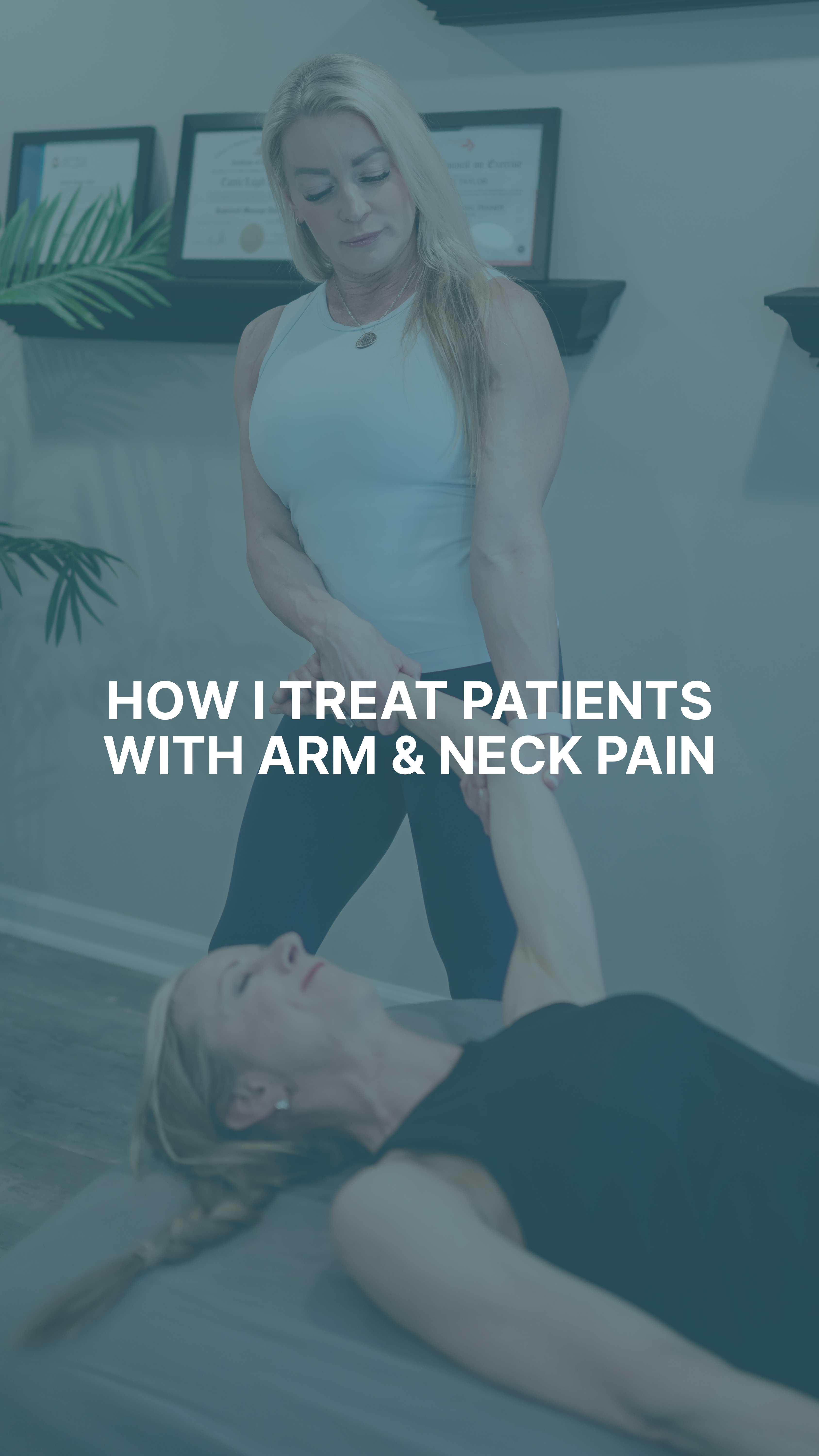How I treat arm and neck pain
