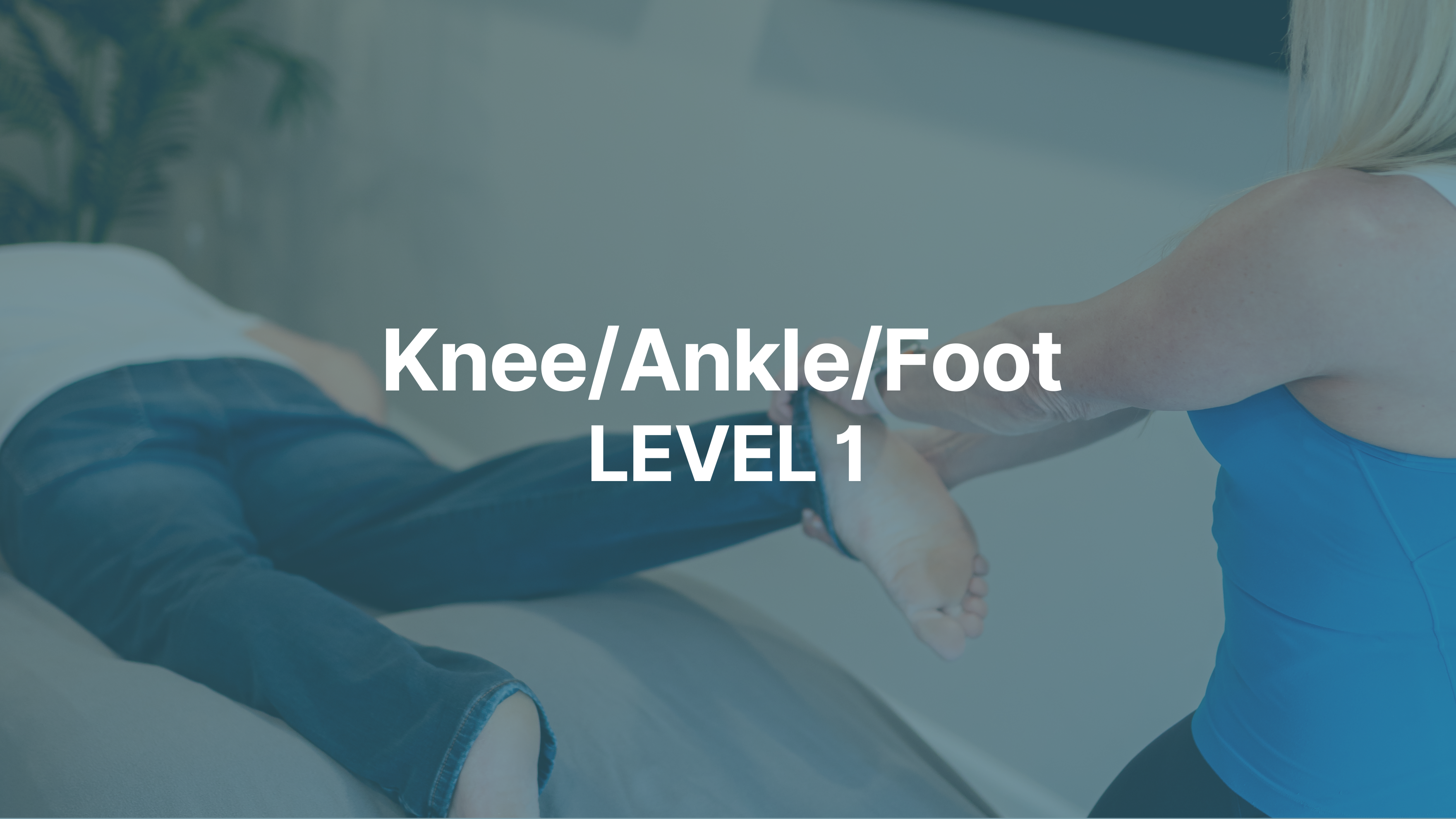 Taylor Techniques Fascial Approach for the Lower extremity: Knee, Ankle, & Foot