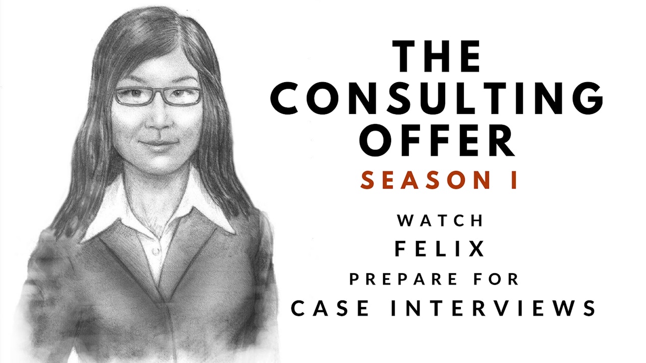 The Consulting Offer 1: Felix's Case Interview Solution Videos (1-50)