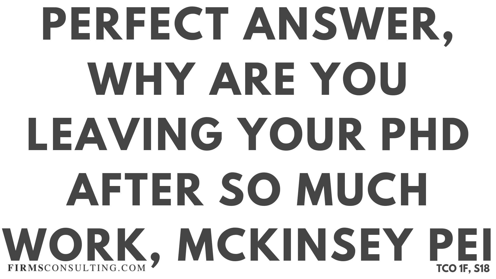 S18 P7 Perfect Audio Answer, Felix Session 18, Why are you leaving your PhD after so much work, McKinsey PEI