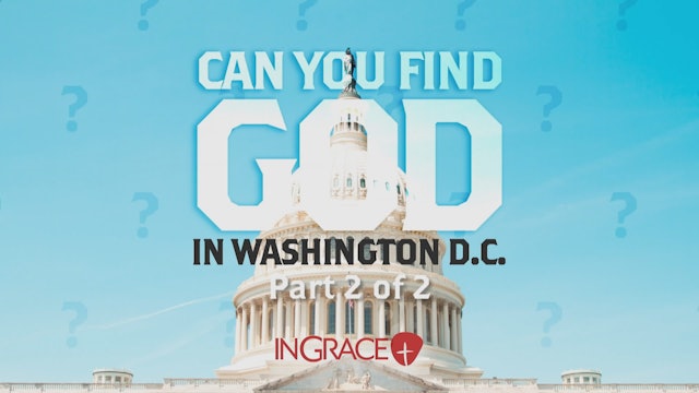 Can You Find God in Washington D.C. Part 2