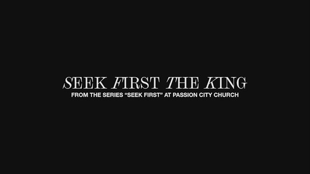 Seek First The King