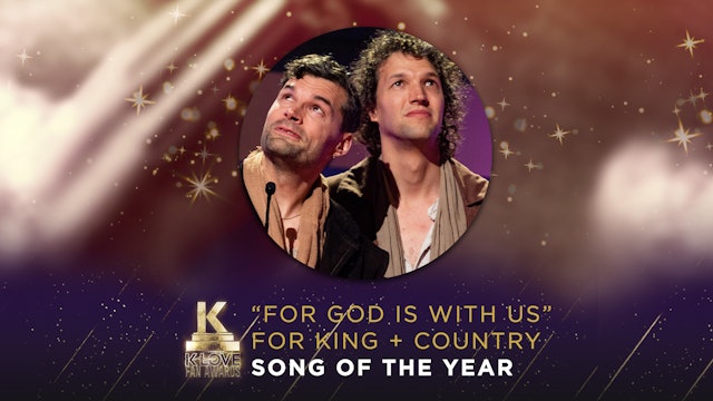 Song Of The Year "For God Is With Us" - FOR KING + COUNTRY