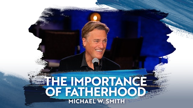 Michael W. Smith Talks About the Importance of Fatherhood (Long Version)