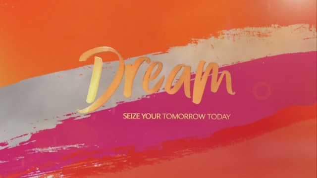 DREAM - Seize Your Tomorrow Today