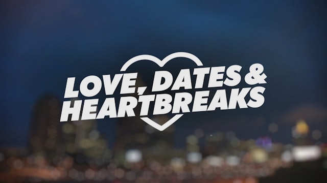 Love, Dates, and Heartbreaks Part 3