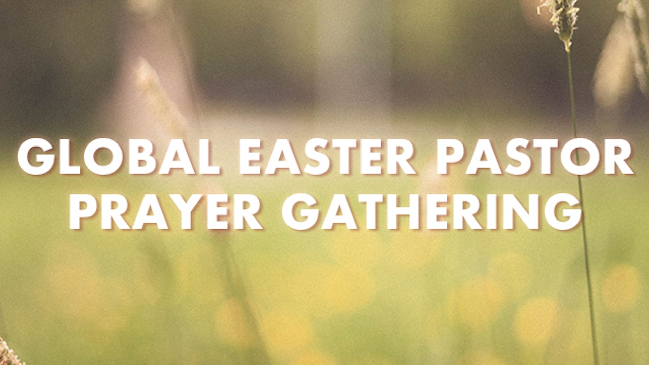 Global Easter Pastor Prayer Gathering