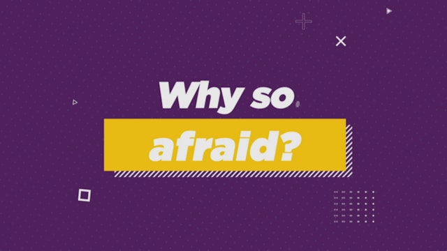 Why So Afraid?