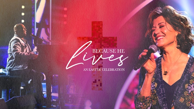 Because He Lives: An Easter Celebration
