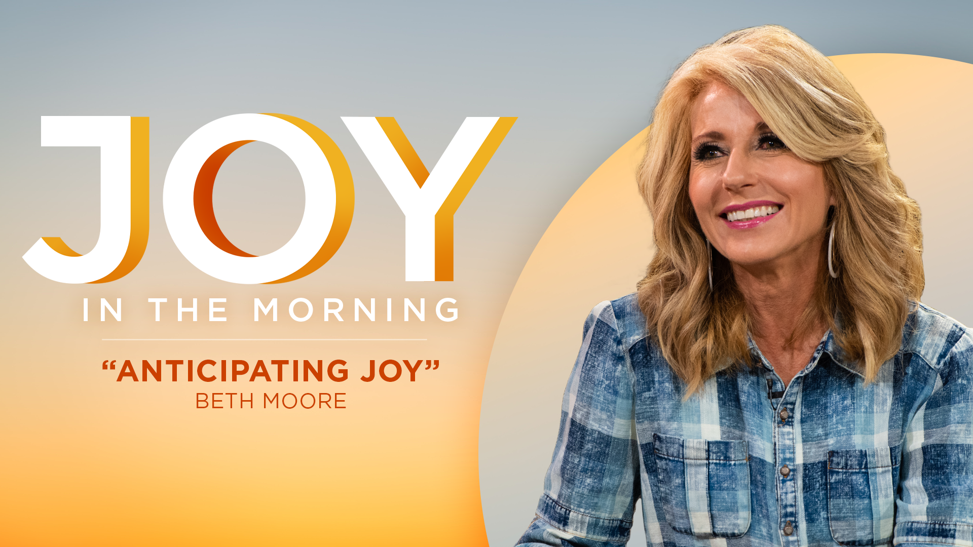 Beth Moore: Anticipating Joy