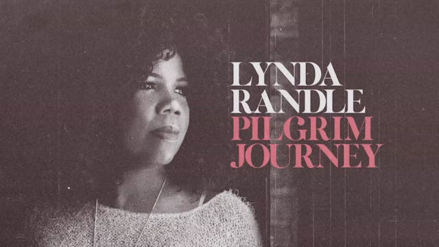 Lynda Randle and Friends: A Pilgrim's Journey