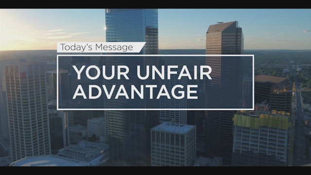 Your Unfair Advantage