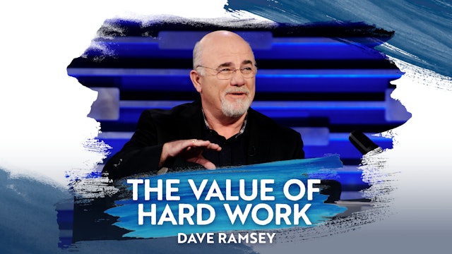 The Value of Hard Work - Dave Ramsey