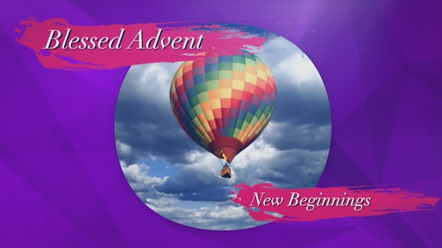 Blessed Advent - New Beginnings